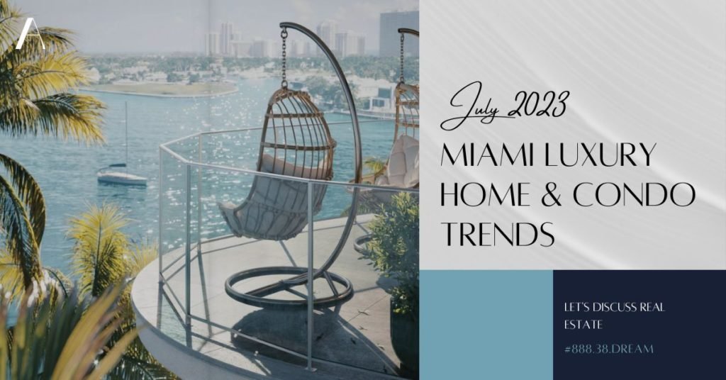 What's New in Home & Condo Trends for July 2023? • Miami Beach Real Estate Blog