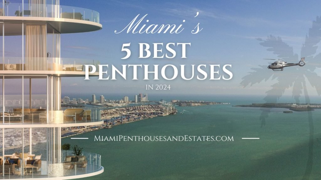 Miami's 5 Best Penthouses in 2024 • Miami Beach Real Estate Blog