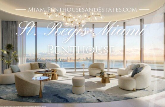Unveiling The $45M St. Regis Miami Penthouse • Miami Beach Real Estate Blog