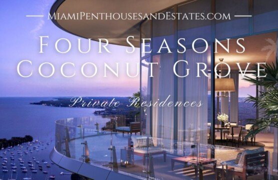 Introducing the Private Residences at Four Seasons Coconut Grove • Miami Beach Real Estate Blog
