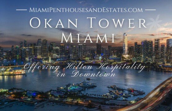 Luxury Condos with Hilton Hospitality in Downtown • Miami Beach Real Estate Blog