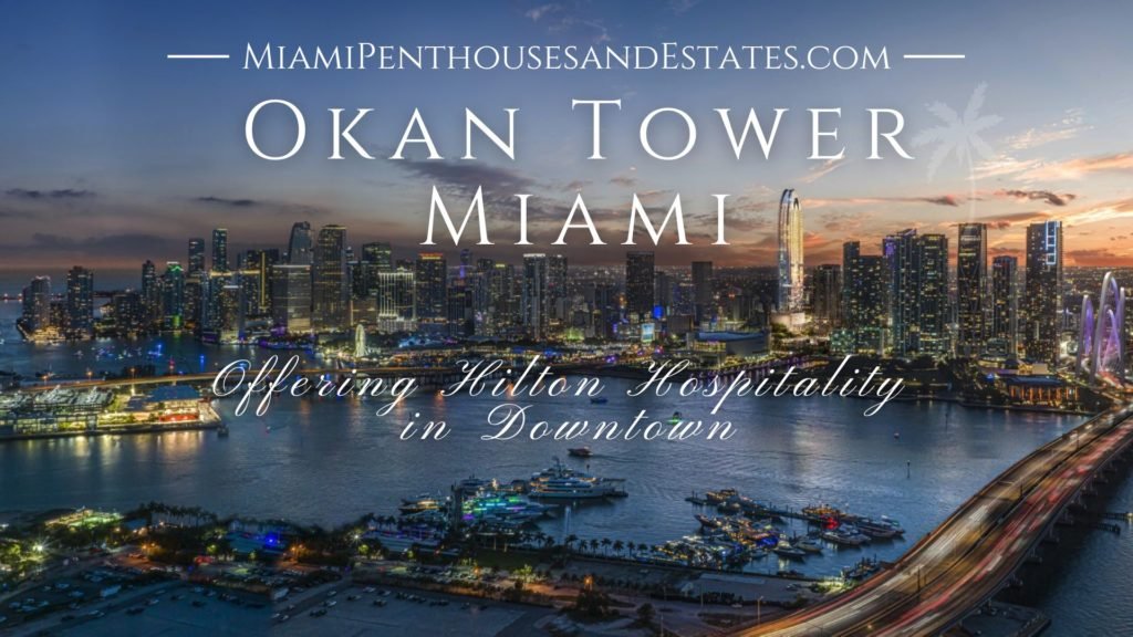 Luxury Condos with Hilton Hospitality in Downtown • Miami Beach Real Estate Blog